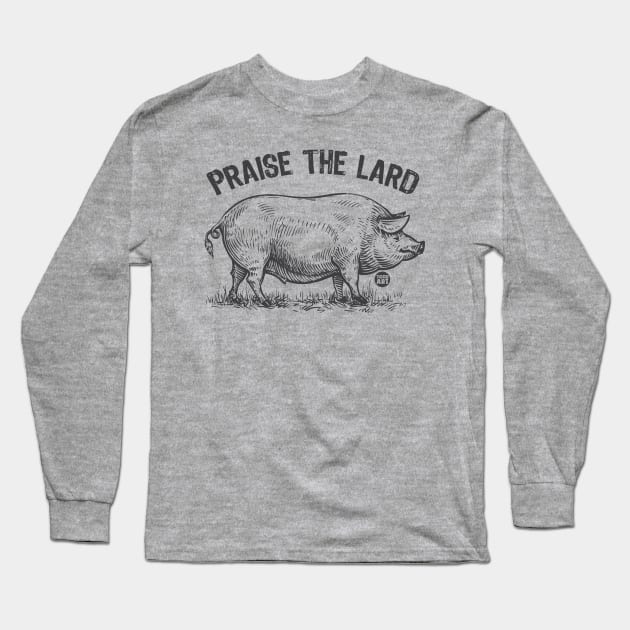 PRAISE THE LARD Long Sleeve T-Shirt by toddgoldmanart